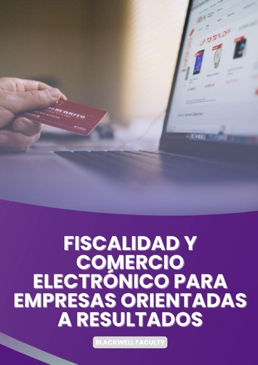 FISCALIDAD Y COMERCIO ELECTRÓNICO PARA EMPRESAS ORIENTADAS A RESULTADOS