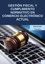 GESTIÓN FISCAL Y CUMPLIMIENTO NORMATIVO EN COMERCIO ELECTRÓNICO ACTUAL