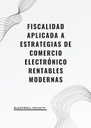 FISCALIDAD APLICADA A ESTRATEGIAS DE COMERCIO ELECTRÓNICO RENTABLES MODERNAS