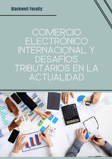 COMERCIO ELECTRÓNICO INTERNACIONAL Y DESAFÍOS TRIBUTARIOS EN LA ACTUALIDAD