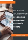 FISCALIDAD Y ADMINISTRACIÓN DE NEGOCIOS DIGITALES EN EXPANSIÓN GLOBAL
