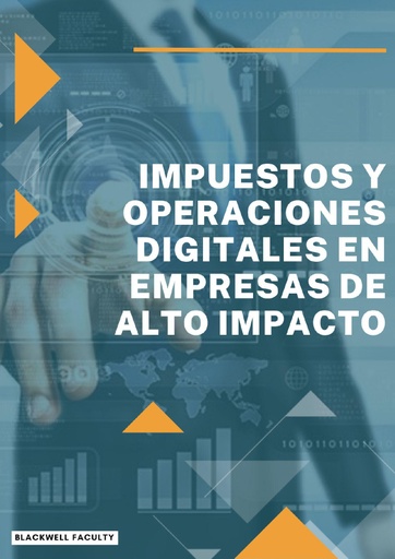 IMPUESTOS Y OPERACIONES DIGITALES EN EMPRESAS DE ALTO IMPACTO