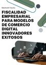 FISCALIDAD EMPRESARIAL PARA MODELOS DE COMERCIO DIGITAL INNOVADORES EXITOSOS