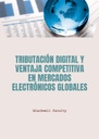 TRIBUTACIÓN DIGITAL Y VENTAJA COMPETITIVA EN MERCADOS ELECTRÓNICOS GLOBALES