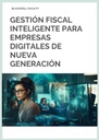GESTIÓN FISCAL INTELIGENTE PARA EMPRESAS DIGITALES DE NUEVA GENERACIÓN