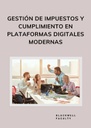 GESTIÓN DE IMPUESTOS Y CUMPLIMIENTO EN PLATAFORMAS DIGITALES MODERNAS