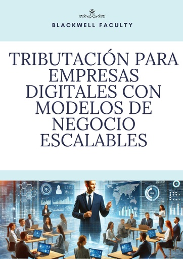 TRIBUTACIÓN PARA EMPRESAS DIGITALES CON MODELOS DE NEGOCIO ESCALABLES