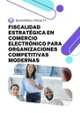 FISCALIDAD ESTRATÉGICA EN COMERCIO ELECTRÓNICO PARA ORGANIZACIONES COMPETITIVAS MODERNAS