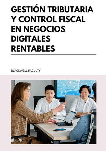 GESTIÓN TRIBUTARIA Y CONTROL FISCAL EN NEGOCIOS DIGITALES RENTABLES