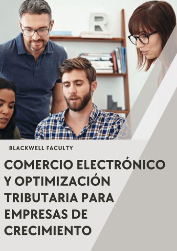 COMERCIO ELECTRÓNICO Y OPTIMIZACIÓN TRIBUTARIA PARA EMPRESAS DE CRECIMIENTO