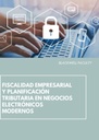 FISCALIDAD EMPRESARIAL Y PLANIFICACIÓN TRIBUTARIA EN NEGOCIOS ELECTRÓNICOS MODERNOS