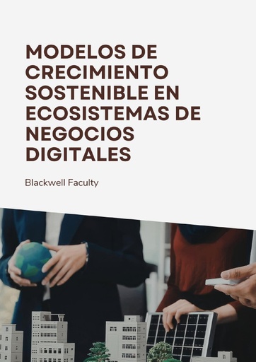 MODELOS DE CRECIMIENTO SOSTENIBLE EN ECOSISTEMAS DE NEGOCIOS DIGITALES