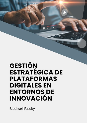 GESTIÓN ESTRATÉGICA DE PLATAFORMAS DIGITALES EN ENTORNOS DE INNOVACIÓN