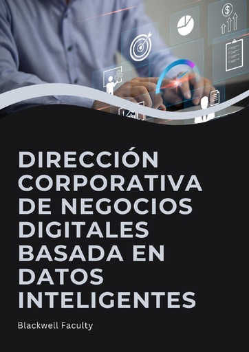 DIRECCIÓN CORPORATIVA DE NEGOCIOS DIGITALES BASADA EN DATOS INTELIGENTES