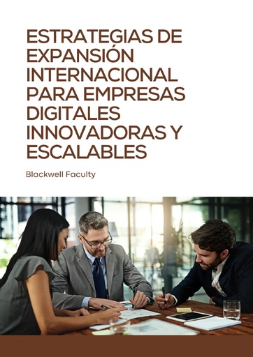 ESTRATEGIAS DE EXPANSIÓN INTERNACIONAL PARA EMPRESAS DIGITALES INNOVADORAS Y ESCALABLES