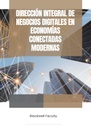 DIRECCIÓN INTEGRAL DE NEGOCIOS DIGITALES EN ECONOMÍAS CONECTADAS MODERNAS