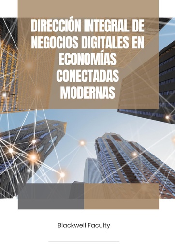 DIRECCIÓN INTEGRAL DE NEGOCIOS DIGITALES EN ECONOMÍAS CONECTADAS MODERNAS