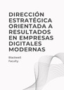 DIRECCIÓN ESTRATÉGICA ORIENTADA A RESULTADOS EN EMPRESAS DIGITALES MODERNAS