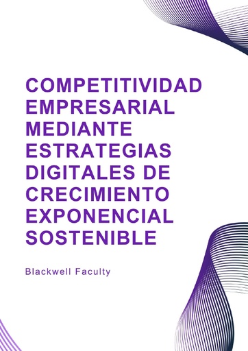 COMPETITIVIDAD EMPRESARIAL MEDIANTE ESTRATEGIAS DIGITALES DE CRECIMIENTO EXPONENCIAL SOSTENIBLE