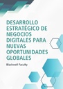 DESARROLLO ESTRATÉGICO DE NEGOCIOS DIGITALES PARA NUEVAS OPORTUNIDADES GLOBALES