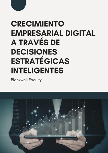 CRECIMIENTO EMPRESARIAL DIGITAL A TRAVÉS DE DECISIONES ESTRATÉGICAS INTELIGENTES