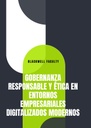 GOBERNANZA RESPONSABLE Y ÉTICA EN ENTORNOS EMPRESARIALES DIGITALIZADOS MODERNOS
