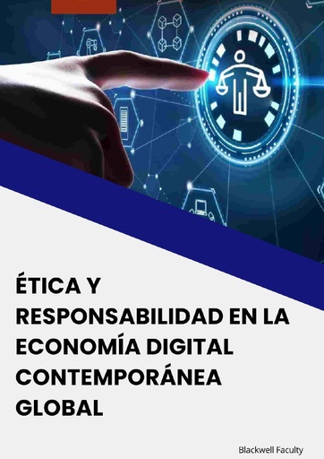 ÉTICA Y RESPONSABILIDAD EN LA ECONOMÍA DIGITAL CONTEMPORÁNEA GLOBAL