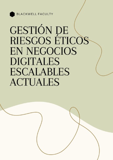 GESTIÓN DE RIESGOS ÉTICOS EN NEGOCIOS DIGITALES ESCALABLES ACTUALES