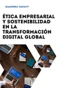 ÉTICA EMPRESARIAL Y SOSTENIBILIDAD EN LA TRANSFORMACIÓN DIGITAL GLOBAL