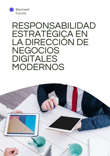 RESPONSABILIDAD ESTRATÉGICA EN LA DIRECCIÓN DE NEGOCIOS DIGITALES MODERNOS