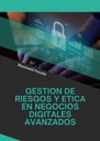 GESTION DE RIESGOS Y ETICA EN NEGOCIOS DIGITALES AVANZADOS