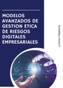MODELOS AVANZADOS DE GESTION ETICA DE RIESGOS DIGITALES EMPRESARIALES