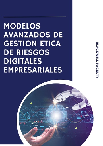 MODELOS AVANZADOS DE GESTION ETICA DE RIESGOS DIGITALES EMPRESARIALES