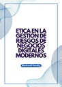 ETICA EN LA GESTION DE RIESGOS DE NEGOCIOS DIGITALES MODERNOS