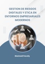 GESTION DE RIESGOS DIGITALES Y ETICA EN ENTORNOS EMPRESARIALES MODERNOS