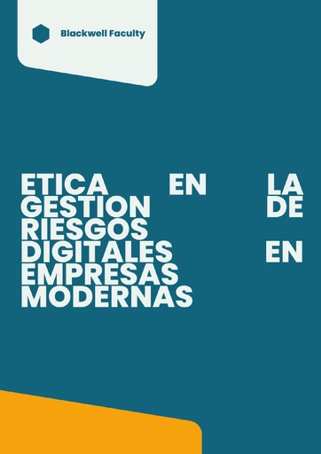 ETICA EN LA GESTION DE RIESGOS DIGITALES EN EMPRESAS MODERNAS
