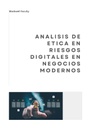 ANALISIS DE ETICA EN RIESGOS DIGITALES EN NEGOCIOS MODERNOS