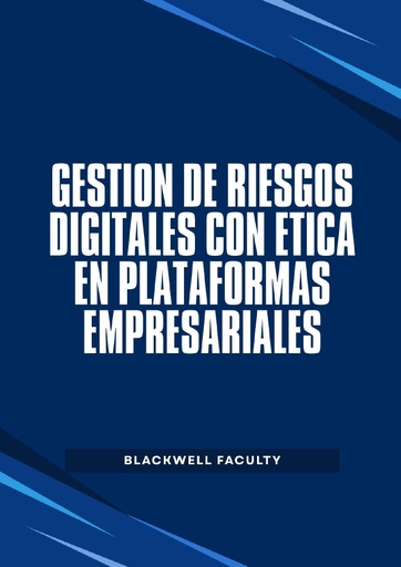 GESTION DE RIESGOS DIGITALES CON ETICA EN PLATAFORMAS EMPRESARIALES