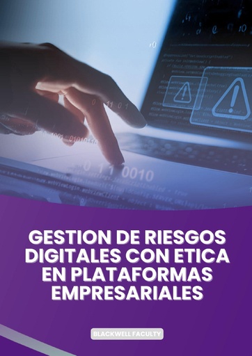 GESTION DE RIESGOS DIGITALES ETICOS EN ADMINISTRACION DE NEGOCIOS MODERNOS