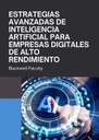 ESTRATEGIAS AVANZADAS DE INTELIGENCIA ARTIFICIAL PARA EMPRESAS DIGITALES DE ALTO RENDIMIENTO