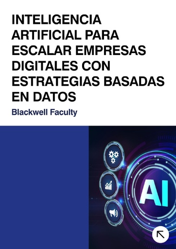 INTELIGENCIA ARTIFICIAL PARA ESCALAR EMPRESAS DIGITALES CON ESTRATEGIAS BASADAS EN DATOS