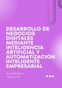 DESARROLLO DE NEGOCIOS DIGITALES MEDIANTE INTELIGENCIA ARTIFICIAL Y AUTOMATIZACIÓN INTELIGENTE EMPRESARIAL