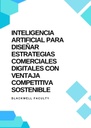 INTELIGENCIA ARTIFICIAL PARA DISEÑAR ESTRATEGIAS COMERCIALES DIGITALES CON VENTAJA COMPETITIVA SOSTENIBLE