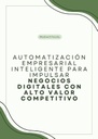 AUTOMATIZACIÓN EMPRESARIAL INTELIGENTE PARA IMPULSAR NEGOCIOS DIGITALES CON ALTO VALOR COMPETITIVO