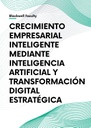 CRECIMIENTO EMPRESARIAL INTELIGENTE MEDIANTE INTELIGENCIA ARTIFICIAL Y TRANSFORMACIÓN DIGITAL ESTRATÉGICA