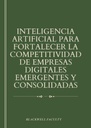 INTELIGENCIA ARTIFICIAL PARA FORTALECER LA COMPETITIVIDAD DE EMPRESAS DIGITALES EMERGENTES Y CONSOLIDADAS