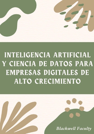 INTELIGENCIA ARTIFICIAL Y CIENCIA DE DATOS PARA EMPRESAS DIGITALES DE ALTO CRECIMIENTO