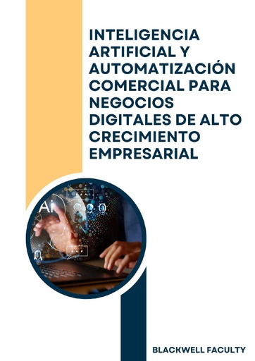 INTELIGENCIA ARTIFICIAL Y AUTOMATIZACIÓN COMERCIAL PARA NEGOCIOS DIGITALES DE ALTO CRECIMIENTO EMPRESARIAL