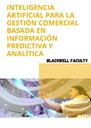 INTELIGENCIA ARTIFICIAL PARA LA GESTIÓN COMERCIAL BASADA EN INFORMACIÓN PREDICTIVA Y ANALÍTICA