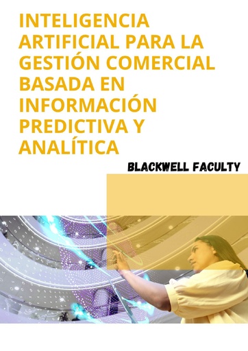 INTELIGENCIA ARTIFICIAL PARA LA GESTIÓN COMERCIAL BASADA EN INFORMACIÓN PREDICTIVA Y ANALÍTICA